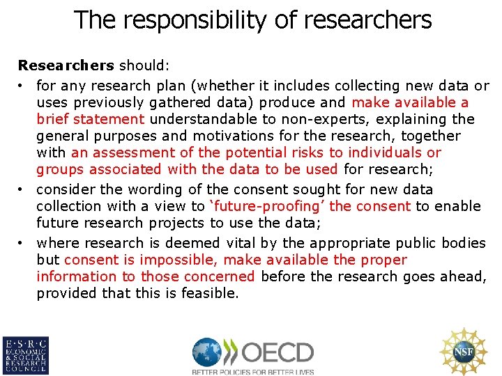 The responsibility of researchers Researchers should: • for any research plan (whether it includes