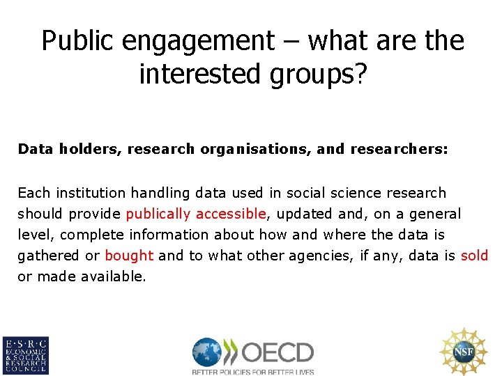 Public engagement – what are the interested groups? Data holders, research organisations, and researchers: