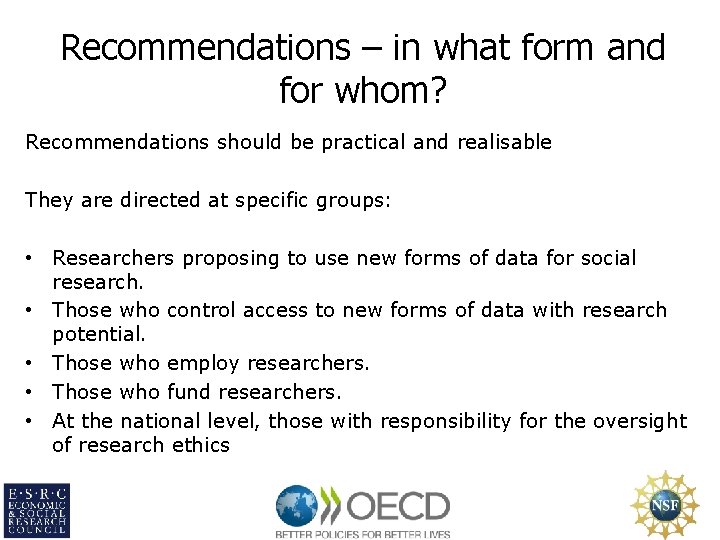 Recommendations – in what form and for whom? Recommendations should be practical and realisable