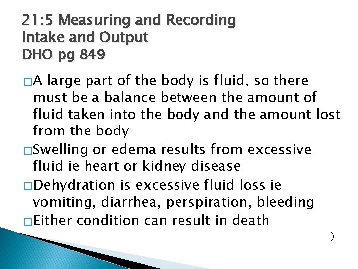 21: 5 Measuring and Recording Intake and Output DHO pg 849 �A large part