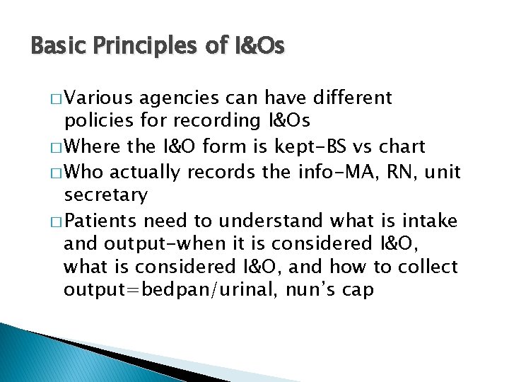 Basic Principles of I&Os � Various agencies can have different policies for recording I&Os