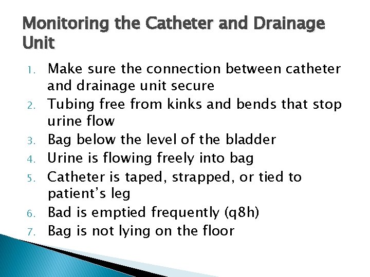 Monitoring the Catheter and Drainage Unit 1. 2. 3. 4. 5. 6. 7. Make
