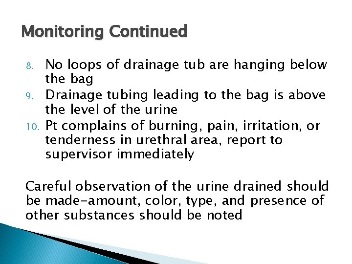 Monitoring Continued 8. 9. 10. No loops of drainage tub are hanging below the