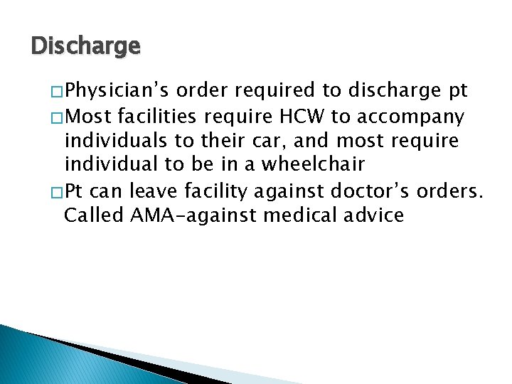 Discharge � Physician’s order required to discharge pt � Most facilities require HCW to