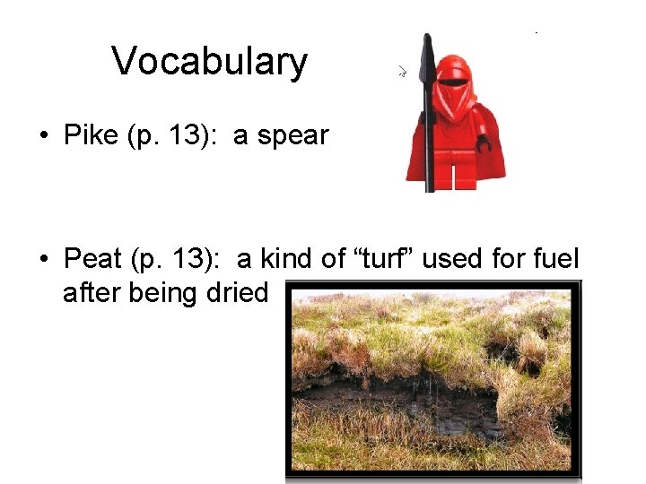 Vocabulary • Pike (p. 13): a spear • Peat (p. 13): a kind of