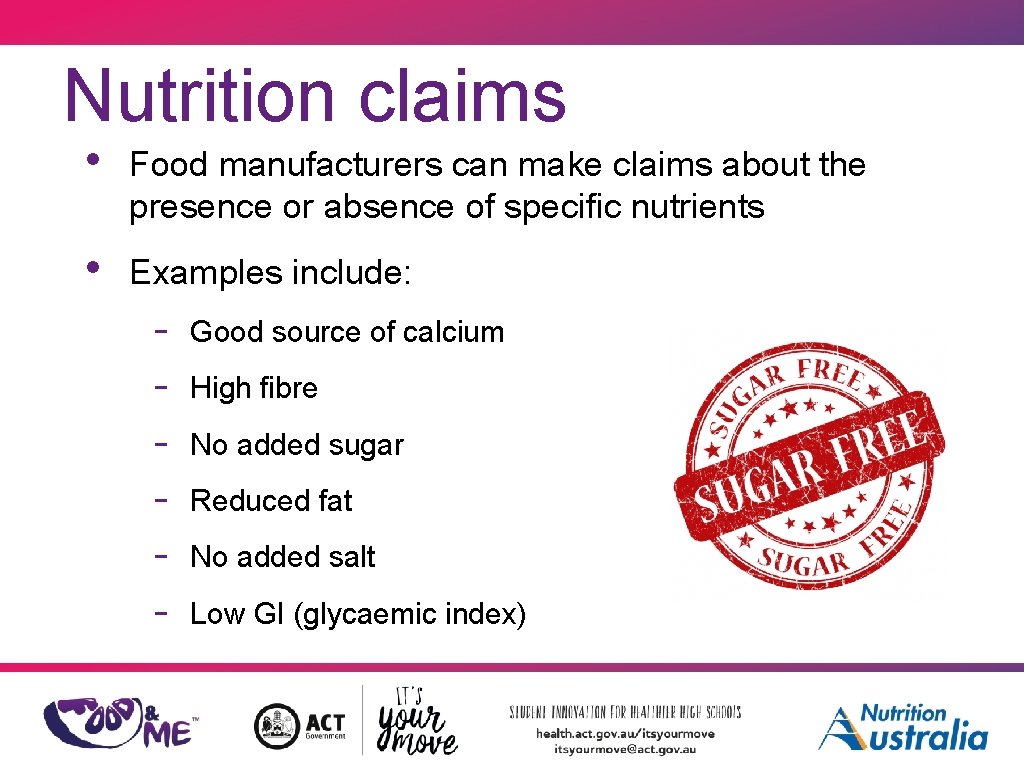 Nutrition claims • Food manufacturers can make claims about the presence or absence of