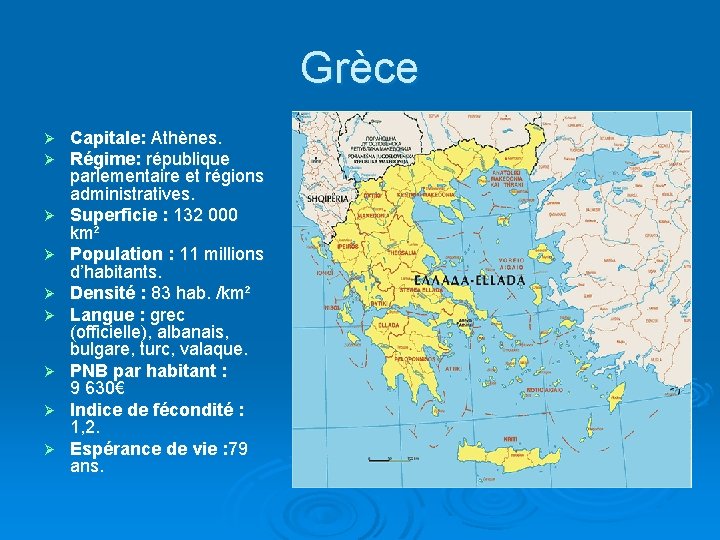 Grèce Ø Ø Ø Ø Ø Capitale: Athènes. Régime: république parlementaire et régions administratives.