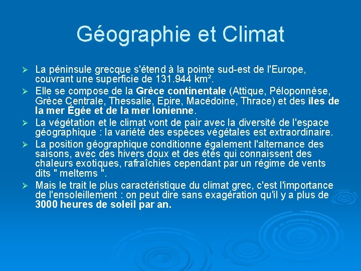 Géographie et Climat Ø Ø Ø La péninsule grecque s'étend à la pointe sud-est