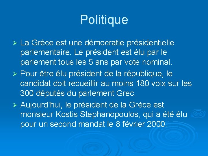 Politique La Grèce est une démocratie présidentielle parlementaire. Le président est élu par le