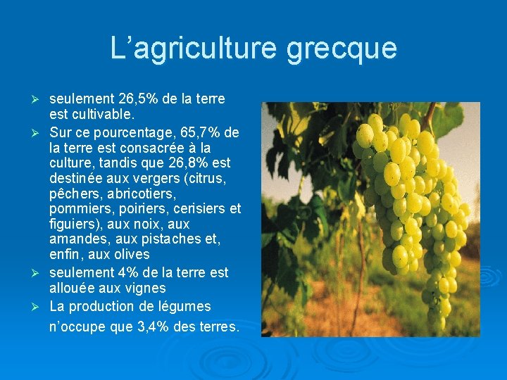 L’agriculture grecque seulement 26, 5% de la terre est cultivable. Ø Sur ce pourcentage,