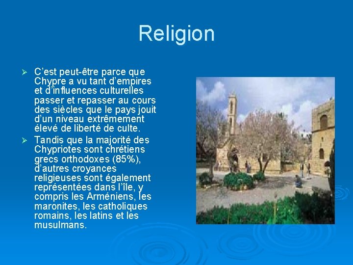 Religion C’est peut-être parce que Chypre a vu tant d’empires et d’influences culturelles passer