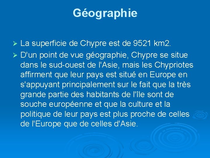 Géographie La superficie de Chypre est de 9521 km 2. Ø D'un point de