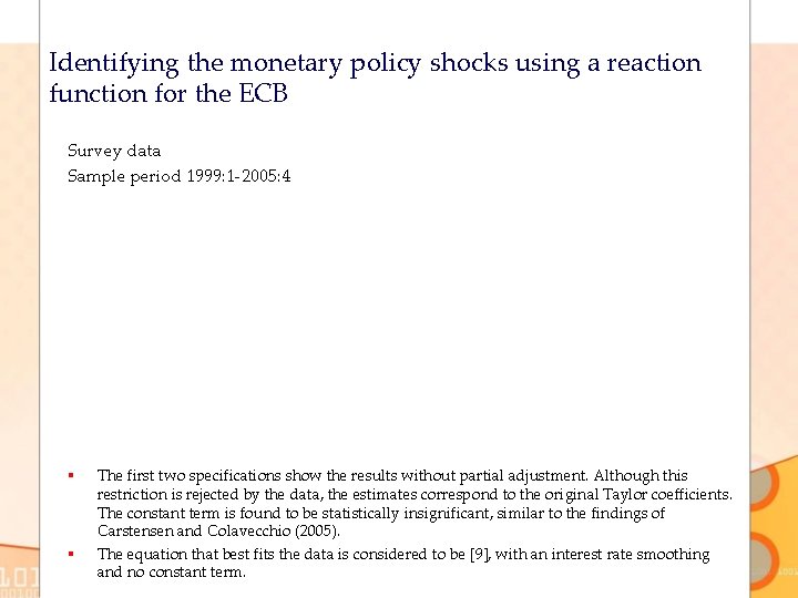 Identifying the monetary policy shocks using a reaction function for the ECB Survey data