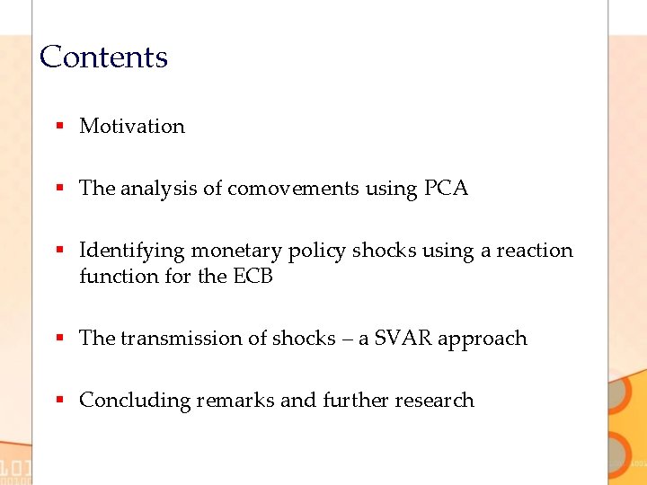 Contents § Motivation § The analysis of comovements using PCA § Identifying monetary policy