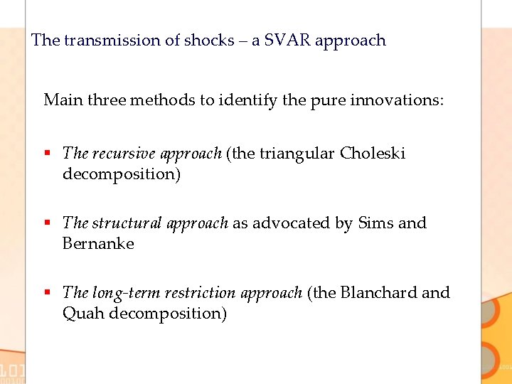 The transmission of shocks – a SVAR approach Main three methods to identify the