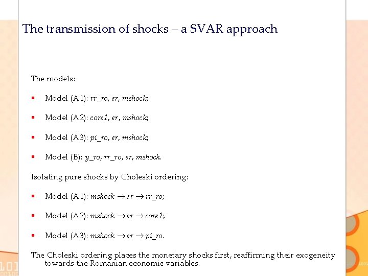 The transmission of shocks – a SVAR approach The models: § Model (A 1):