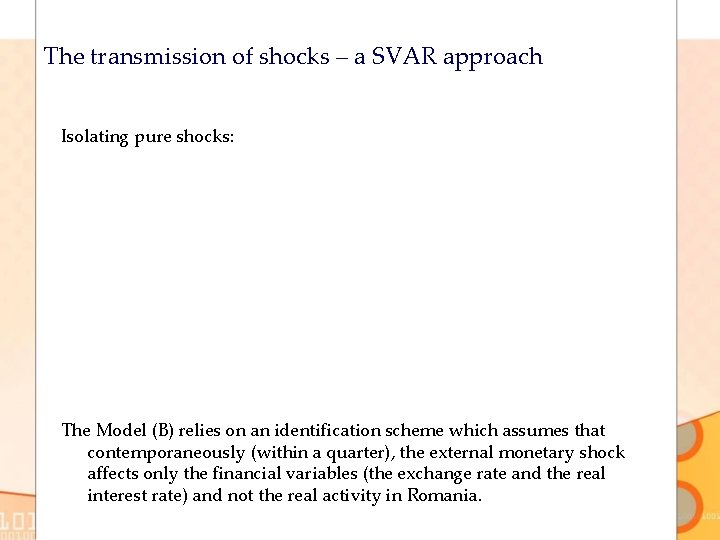 The transmission of shocks – a SVAR approach Isolating pure shocks: The Model (B)