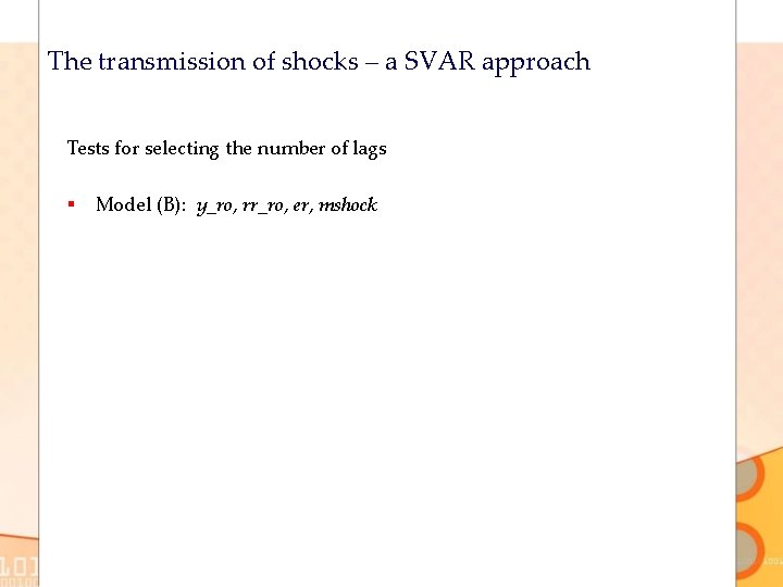The transmission of shocks – a SVAR approach Tests for selecting the number of
