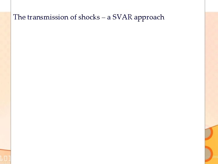 The transmission of shocks – a SVAR approach 
