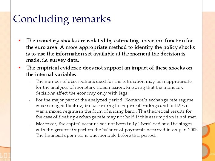 Concluding remarks § § The monetary shocks are isolated by estimating a reaction function