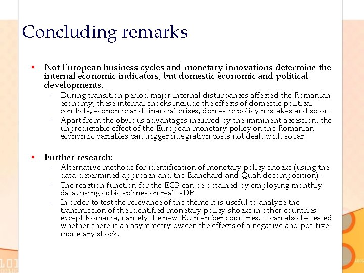 Concluding remarks § Not European business cycles and monetary innovations determine the internal economic