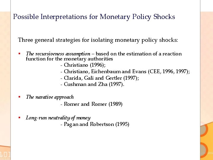 Possible Interpretations for Monetary Policy Shocks Three general strategies for isolating monetary policy shocks: