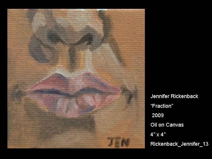 Jennifer Rickenback “Fraction” 2009 Oil on Canvas 4” x 4” Rickenback_Jennifer_13 