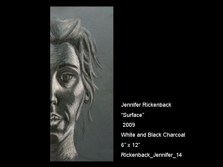 Jennifer Rickenback “Surface” 2009 White and Black Charcoal 6” x 12” Rickenback_Jennifer_14 