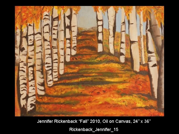 Jennifer Rickenback “Fall” 2010, Oil on Canvas, 24” x 36” Rickenback_Jennifer_15 