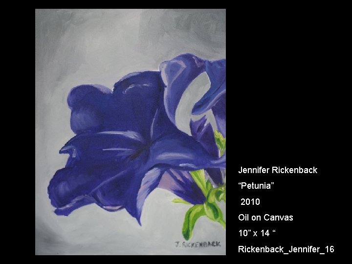 Jennifer Rickenback “Petunia” 2010 Oil on Canvas 10” x 14 “ Rickenback_Jennifer_16 