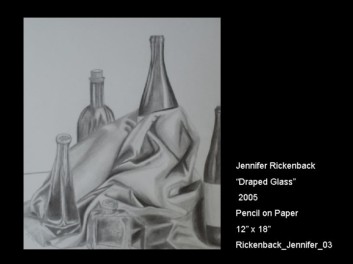 Jennifer Rickenback “Draped Glass” 2005 Pencil on Paper 12” x 18” Rickenback_Jennifer_03 