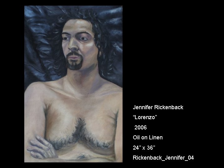 Jennifer Rickenback “Lorenzo” 2006 Oil on Linen 24” x 36” Rickenback_Jennifer_04 