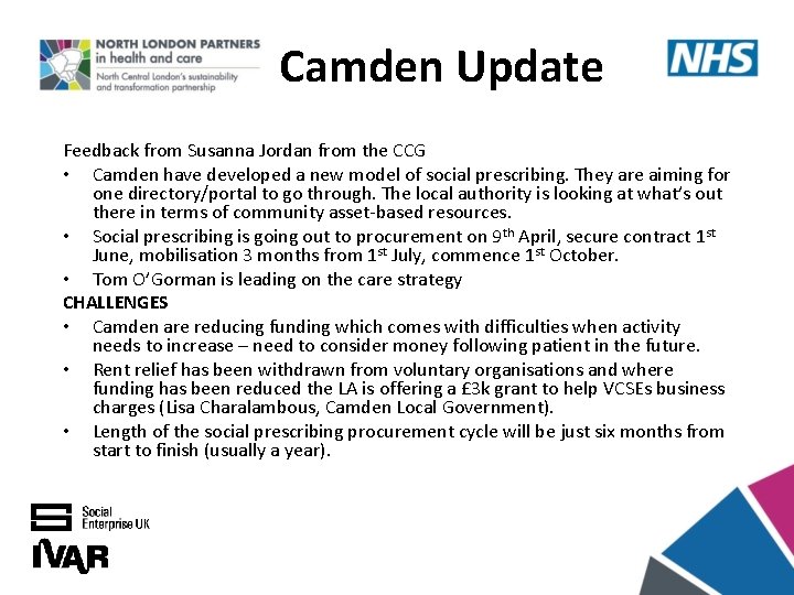 Camden Update Feedback from Susanna Jordan from the CCG • Camden have developed a