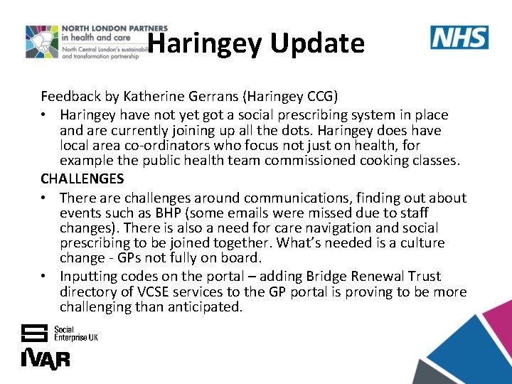Haringey Update Feedback by Katherine Gerrans (Haringey CCG) • Haringey have not yet got