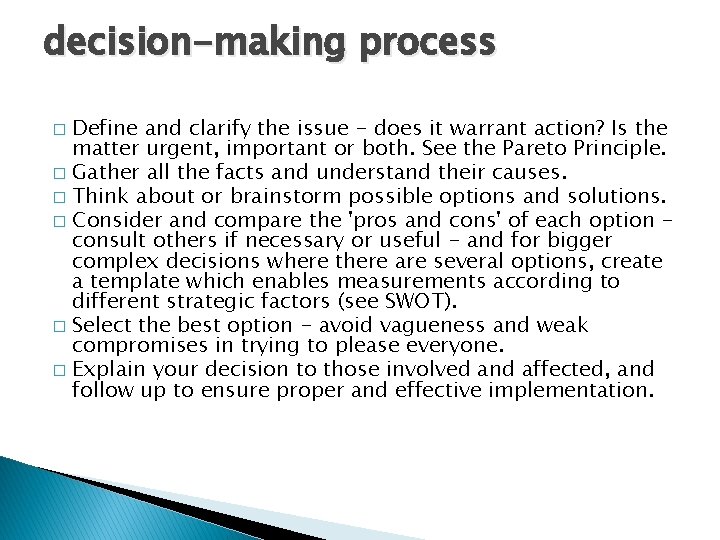 decision-making process Define and clarify the issue - does it warrant action? Is the