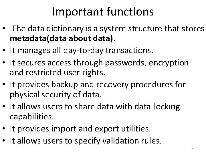 Important functions • The data dictionary is a system structure that stores metadata(data about Important functions • The data dictionary is a system structure that stores metadata(data about