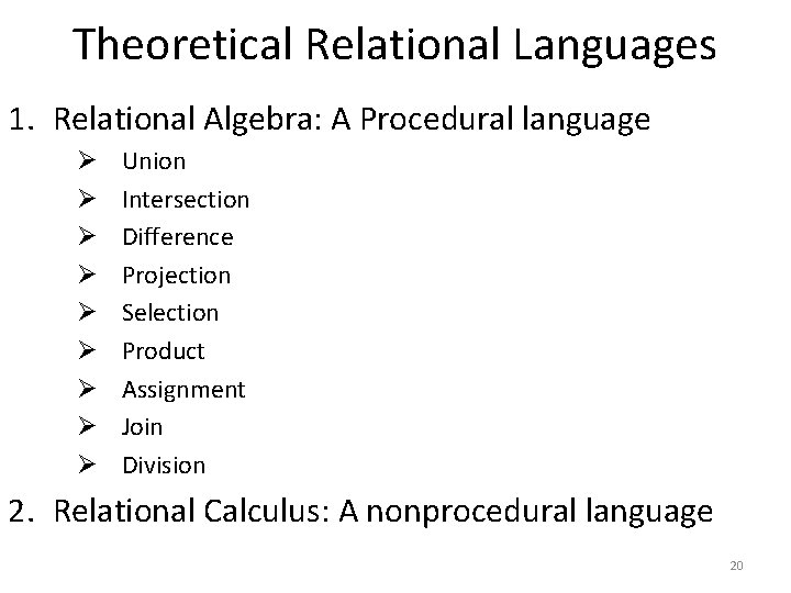 Theoretical Relational Languages 1. Relational Algebra: A Procedural language Ø Ø Ø Ø Ø Theoretical Relational Languages 1. Relational Algebra: A Procedural language Ø Ø Ø Ø Ø