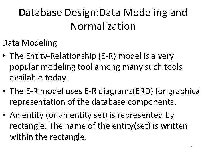 Database Design: Data Modeling and Normalization Data Modeling • The Entity-Relationship (E-R) model is Database Design: Data Modeling and Normalization Data Modeling • The Entity-Relationship (E-R) model is