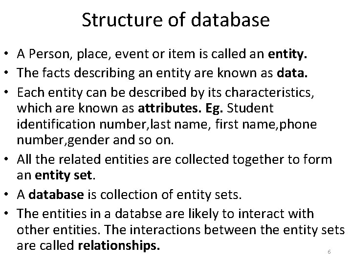 Structure of database • A Person, place, event or item is called an entity. Structure of database • A Person, place, event or item is called an entity.
