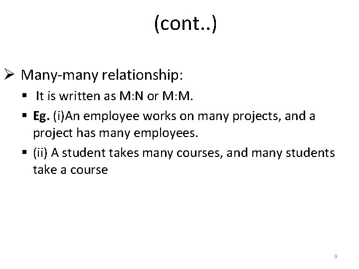 (cont. . ) Ø Many-many relationship: § It is written as M: N or (cont. . ) Ø Many-many relationship: § It is written as M: N or
