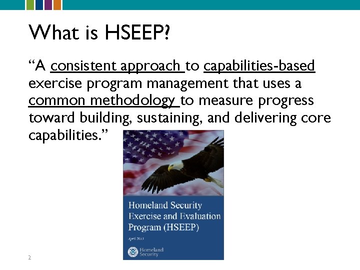 What is HSEEP? “A consistent approach to capabilities-based exercise program management that uses a
