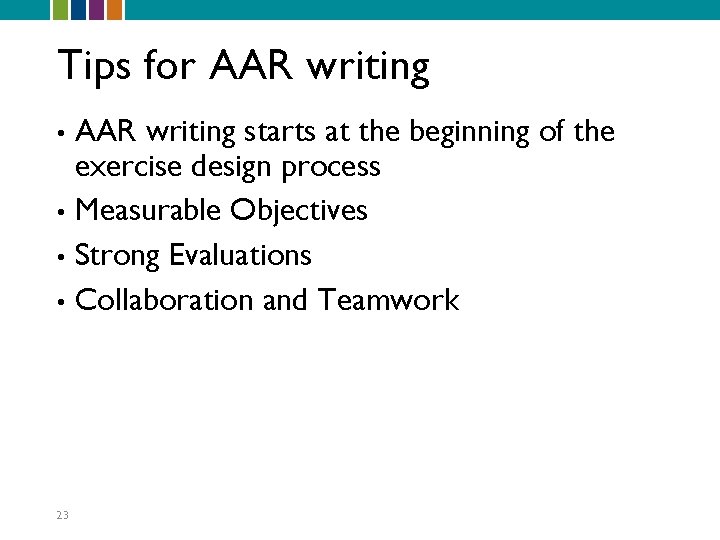 Tips for AAR writing starts at the beginning of the exercise design process •