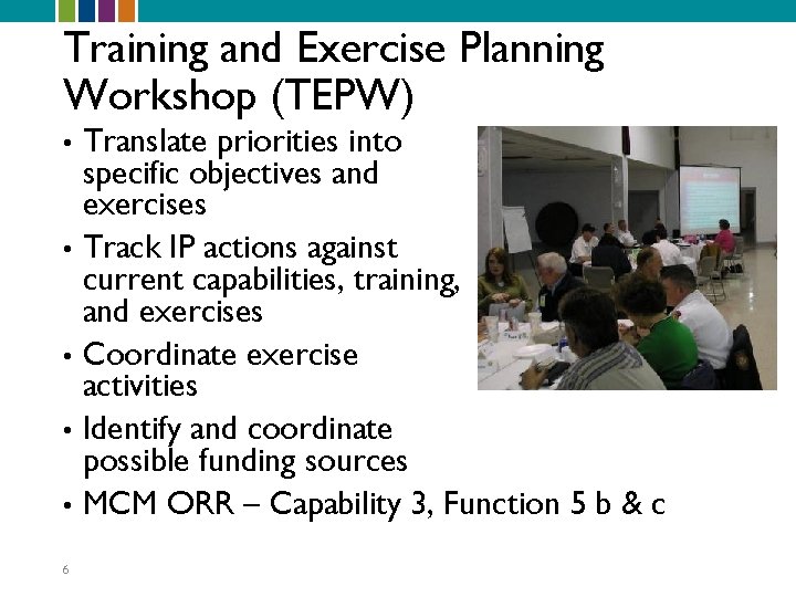 Training and Exercise Planning Workshop (TEPW) • • • 6 Translate priorities into specific
