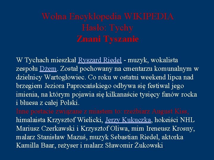 Wolna Encyklopedia WIKIPEDIA Hasło: Tychy Znani Tyszanie W Tychach mieszkał Ryszard Riedel - muzyk,