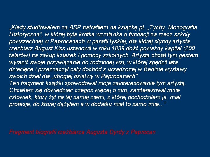 „Kiedy studiowałem na ASP natrafiłem na książkę pt. „Tychy. Monografia Historyczna”, w której była
