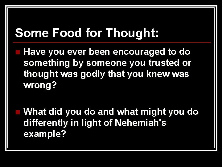 Some Food for Thought: n Have you ever been encouraged to do something by