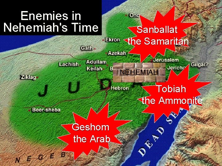 Enemies in Nehemiah's Time Sanballat the Samaritan NEHEMIAH Tobiah the Ammonite Geshom the Arab