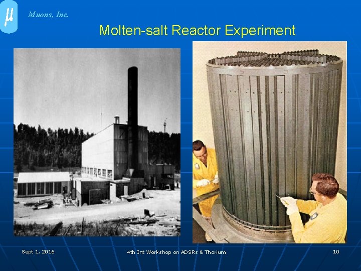 Muons, Inc. Molten-salt Reactor Experiment Sept 1, 2016 4 th Int Workshop on ADSRs