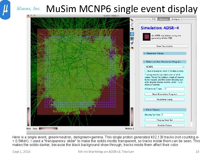 Muons, Inc. Mu. Sim MCNP 6 single event display Here is a single event,