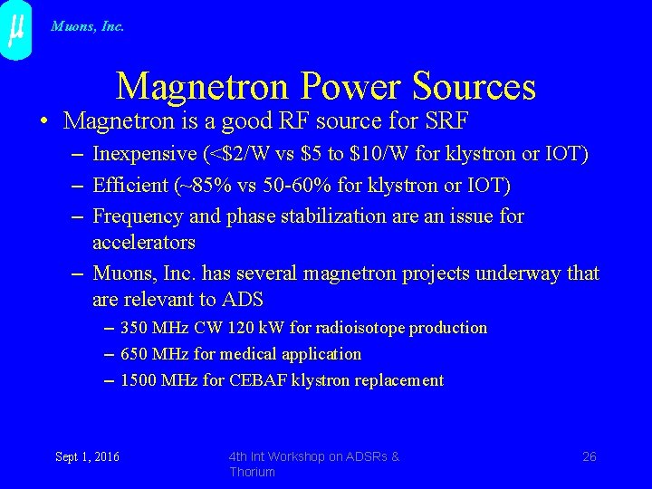 Muons, Inc. Magnetron Power Sources • Magnetron is a good RF source for SRF